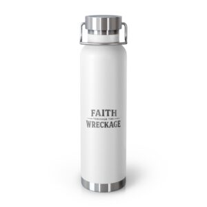 Faith Through the Wreckage Bottle | 22oz Vacuum Insulated